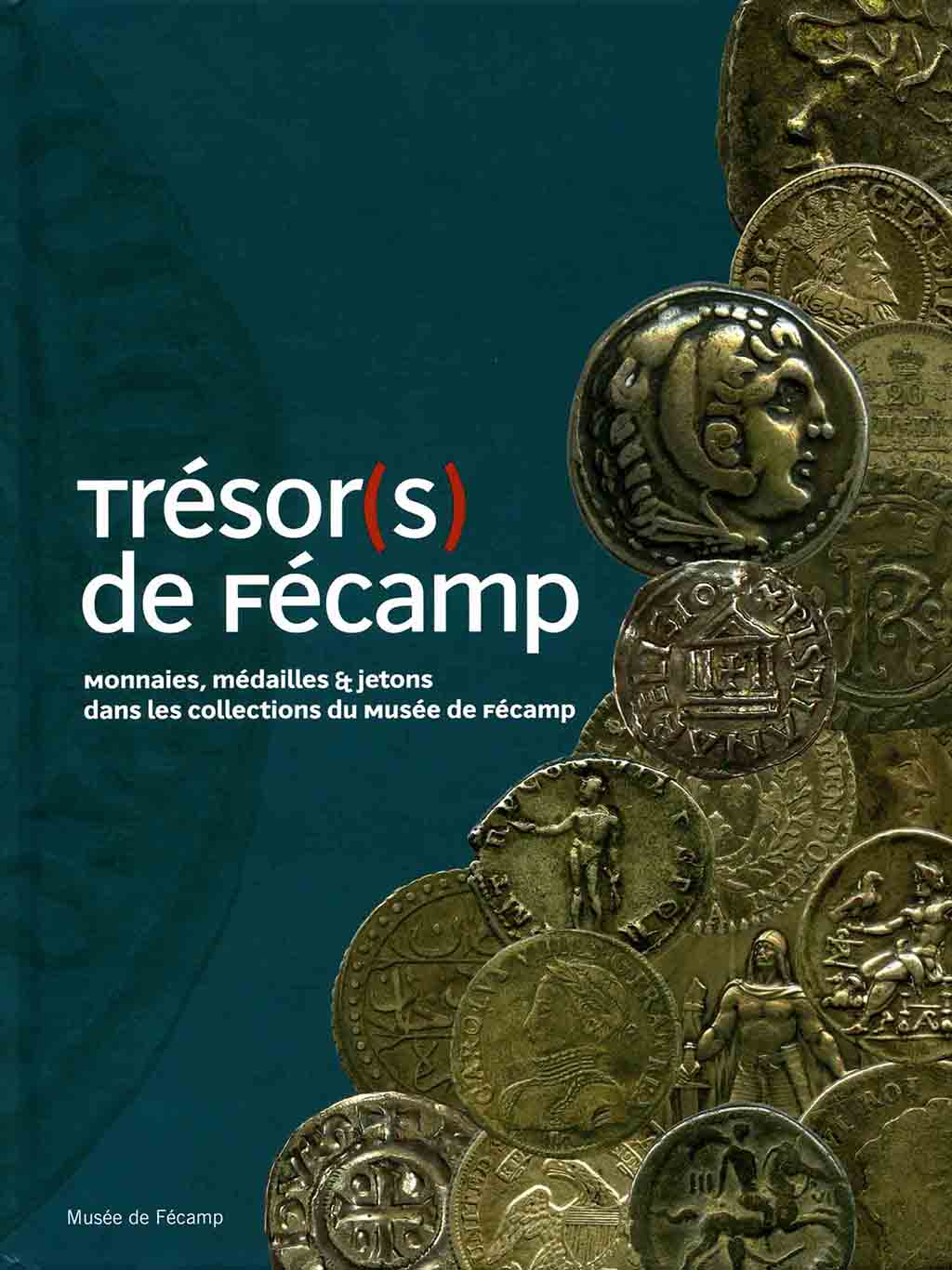 Trésor(s) de Fécamp - Monnaies, médailles & jetons dans les collections du Musée de Fécamp