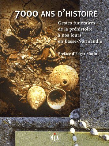 7000 ans d'histoire, gestes funéraires de la préhistoire à nos jours en Basse-Normandie
