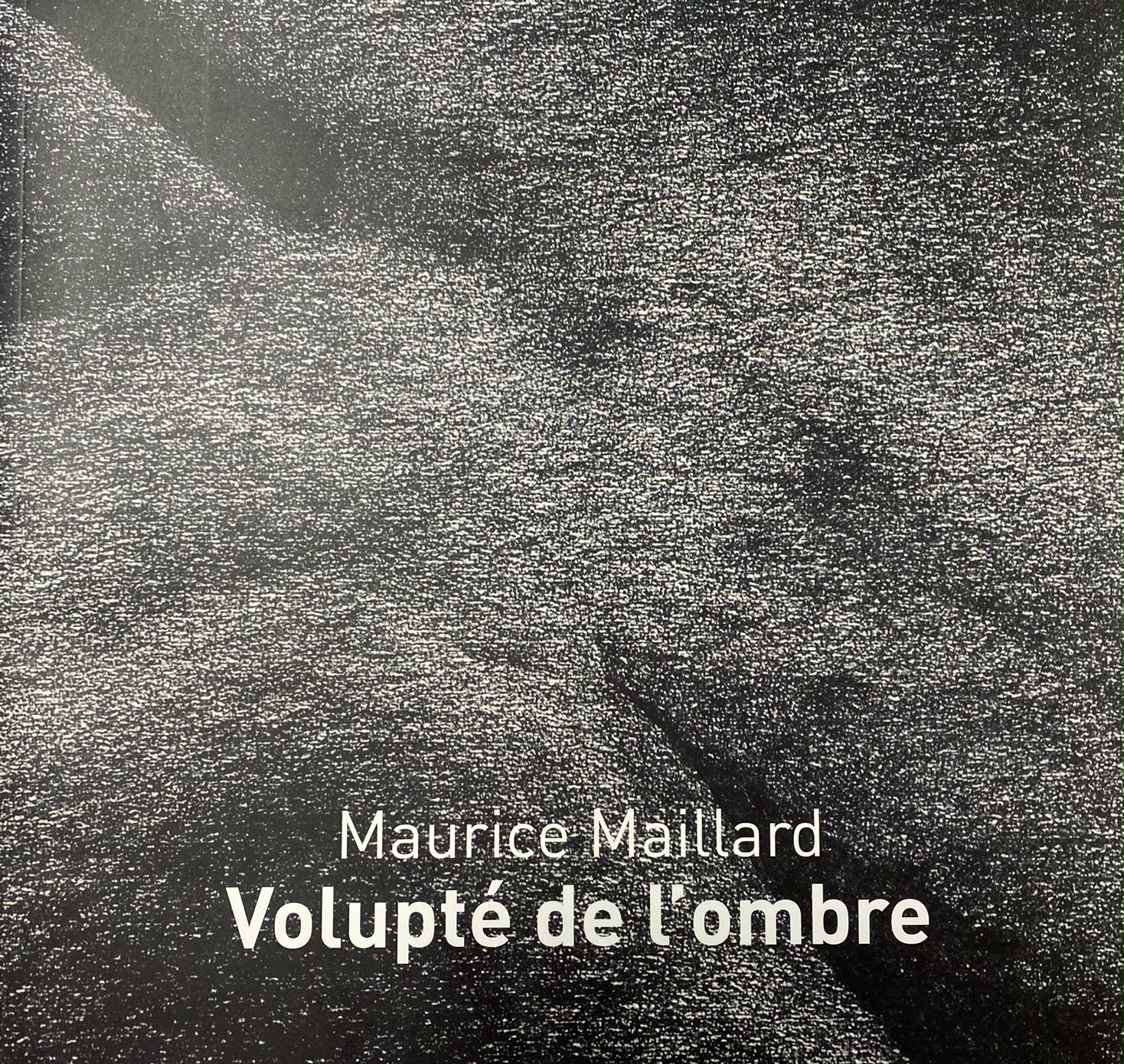 Maurice Maillard (1946-2020). Volupté de l'ombre