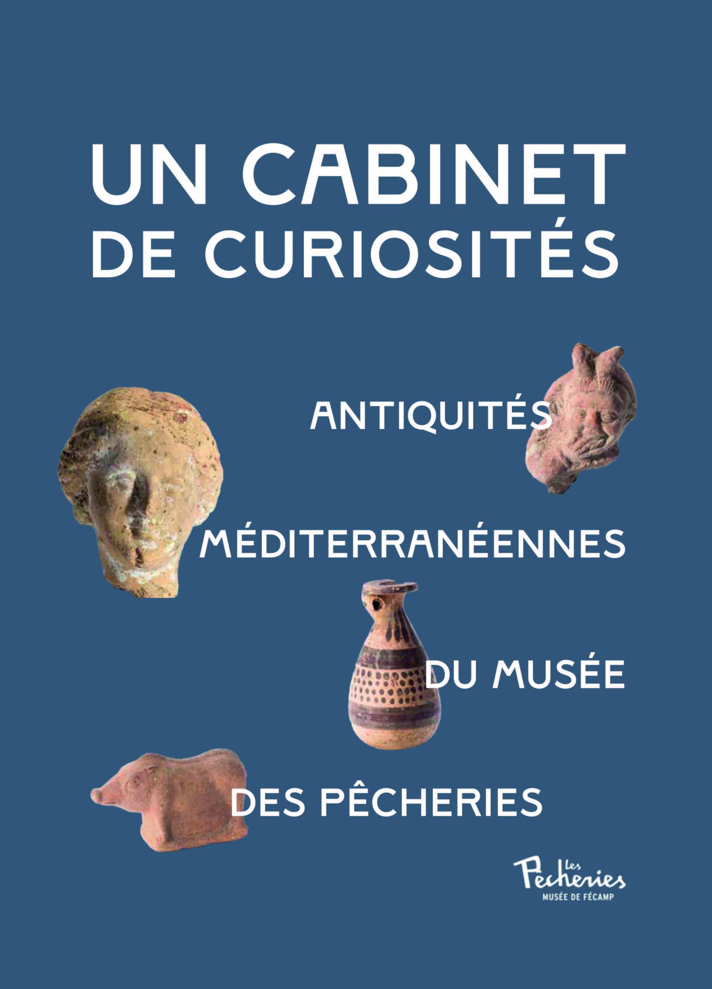 Un cabinet de curiosités - Antiquités méditerrannéennes du Musée Les Pêcheries