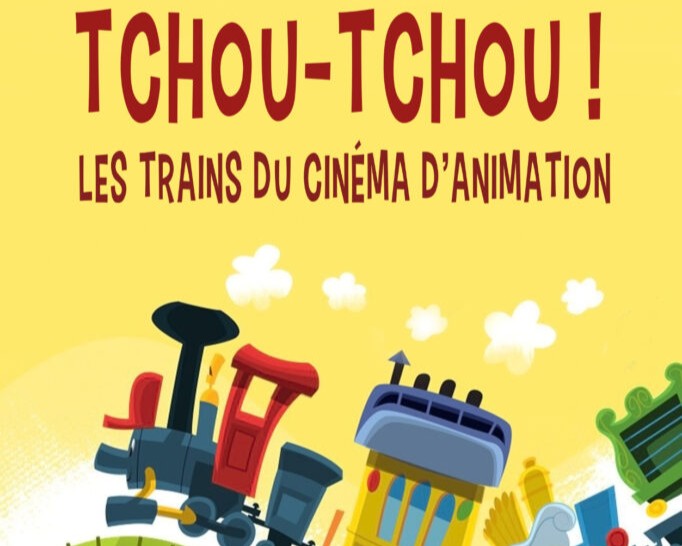 TCHOU-TCHOU ! Les trains du cinéma d'animation