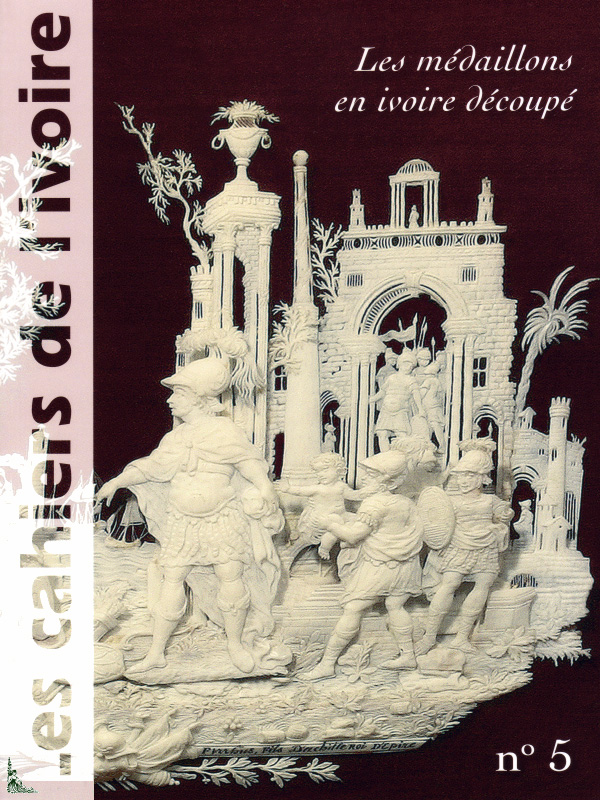 Les cahiers de l'ivoire n°5 "Les médaillons en ivoire découpé"