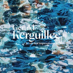 Gérald Kerguillec - Je vais finir impressionniste !