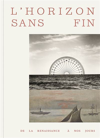 L'horizon sans fin : de la Renaissance à nos jours