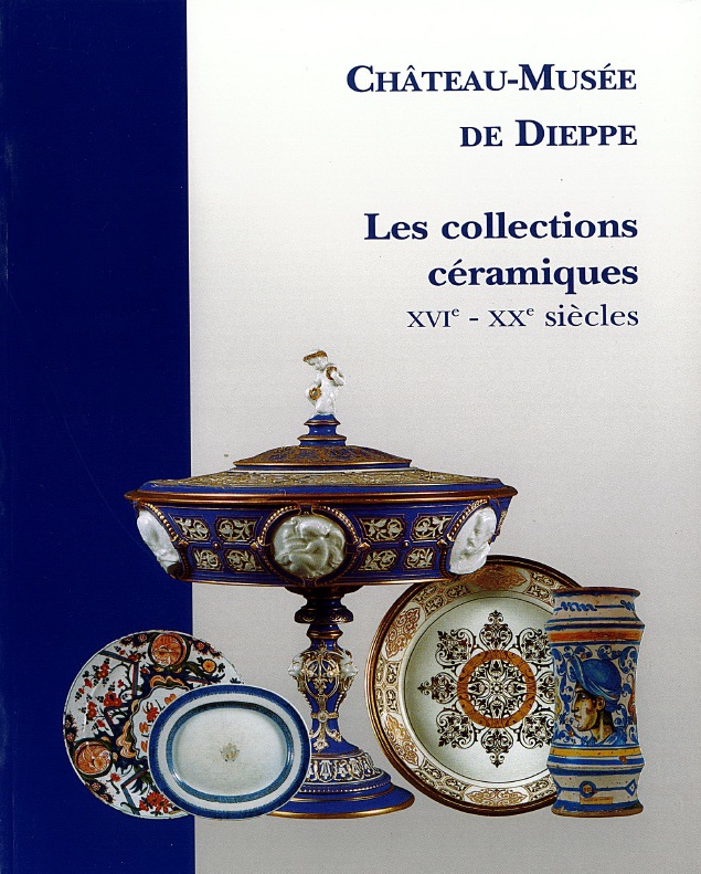 Les collections céramiques XVIe - XXe siècles