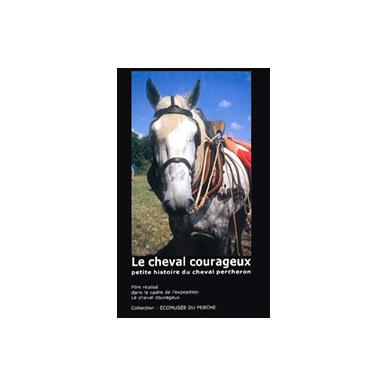 Le cheval courageux - Petite histoire du cheval percheron