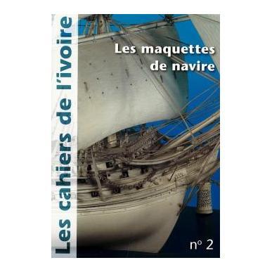 Les cahiers de l'ivoire n°2 "Les maquettes de navire"