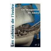 Les cahiers de l'ivoire n°2 "Les maquettes de navire"