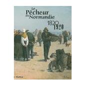 Le pêcheur en Normandie. 1820-1920