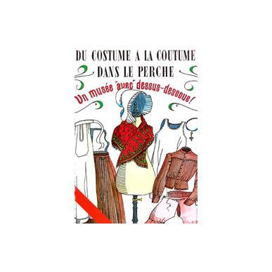 Du costume à la coutume dans le Perche de 1830 à 1960 