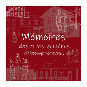 Docu-fiction "Mémoires des cités minières du bocage normand"