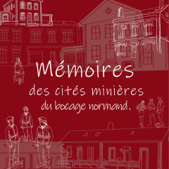 Docu-fiction "Mémoires des cités minières du bocage normand"