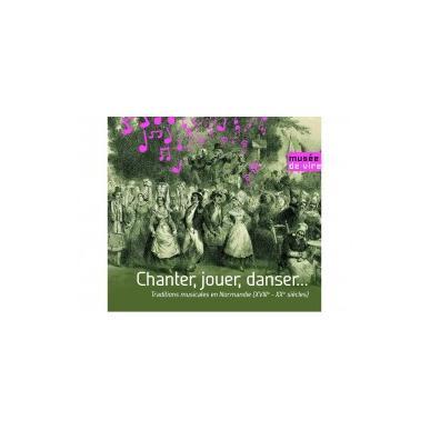 Chanter, jouer, danser … Traditions musicales en Normandie (XVIIIe-XXe siècles)