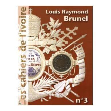 Les cahiers de l'ivoire n°3 "Louis Raymond Brunel"