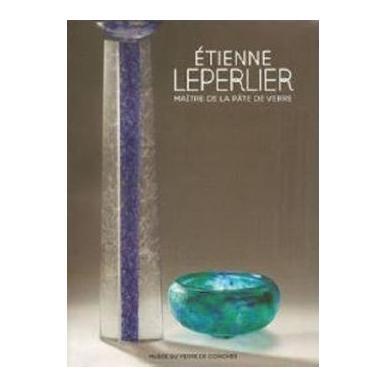 ETIENNE LEPERLIER - Maître de la pâte de verre