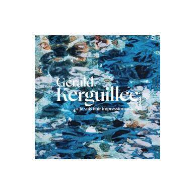 Gérald Kerguillec - Je vais finir impressionniste !