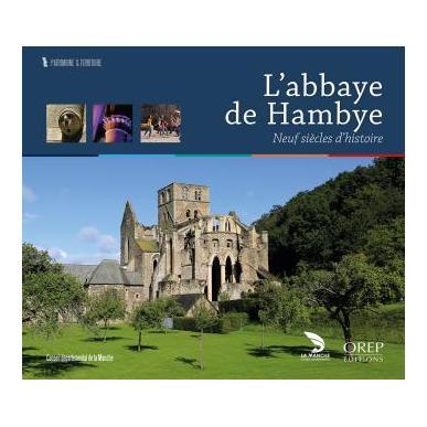L'abbaye de Hambye - Neuf siècles d'histoire