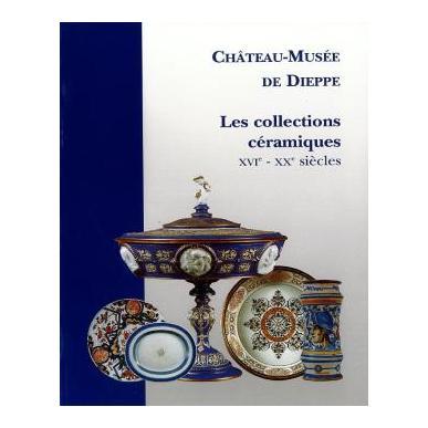 Les collections céramiques XVIe - XXe siècles