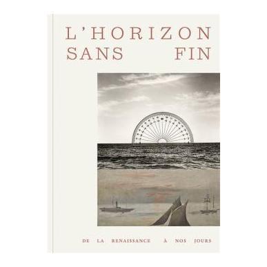 L'horizon sans fin : de la Renaissance à nos jours